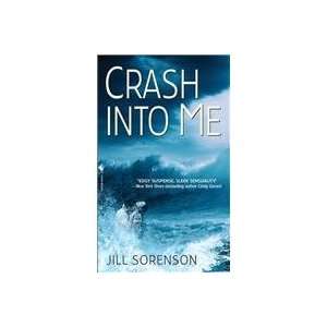  Crash Into Me (9780553592016) Jill Sorenson Books