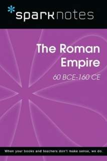 The Roman Empire (60 BCE 160 CE) (SparkNotes History Note)