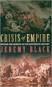 Crisis of Empire Britain and America in the Eighteenth Century 