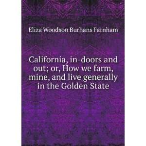  California, in doors and out; or, How we farm, mine, and 
