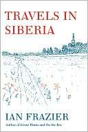   Travels in Siberia by Ian Frazier, Picador  NOOK 