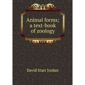    Animal forms; a text book of zoology David Starr Jordan Books