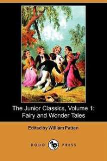 The Junior Classics, Volume 1 Fairy and Wonder Tales ( 9781409912767 