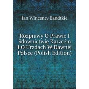   DawnÃ©j Polsce (Polish Edition) Jan Wincenty Bandtkie Books