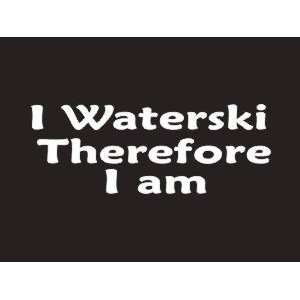  #205 I Waterski Therefore I am Bumper Sticker / Vinyl 