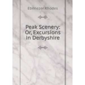    Peak Scenery Or, Excursions in Derbyshire Ebenezer Rhodes Books