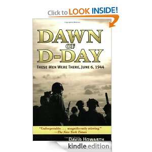 Dawn of D DAY These Men Were There, June 6, 1944 David Howarth 