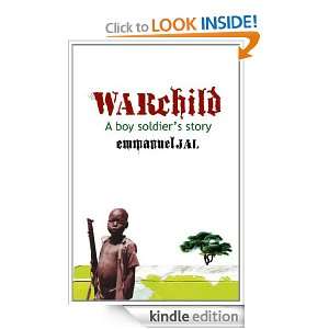 War Child A Boy Soldiers Story A Boy Soldiers Story Emmanuel Jal 