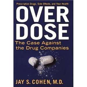  Over Dose The Case Against the Drug Companies 
