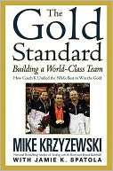   The Gold Standard Building a World Class Team by 