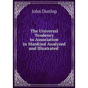   Association in Mankind Analyzed and Illustrated . John Dunlop Books