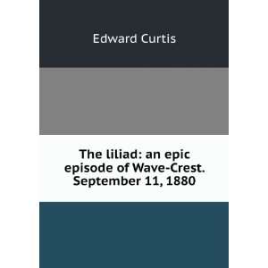  The liliad an epic episode of Wave Crest. September 11 