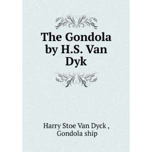   The Gondola by H.S. Van Dyk. Gondola ship Harry Stoe Van Dyck  Books