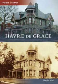  Havre de Grace, Maryland (Then and Now Series) by 