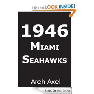 1946 MIAMI SEAHAWKS Arch Axel  Kindle Store