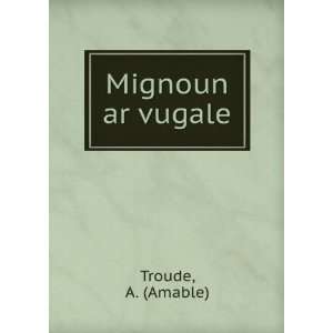  Mignoun ar vugale A. (Amable) Troude Books