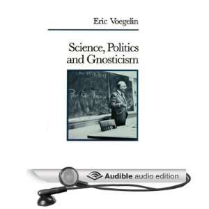 Science, Politics, and Gnosticism [Unabridged] [Audible Audio Edition 