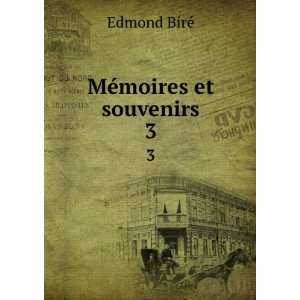  MÃ©moires et souvenirs. 3 Edmond BirÃ© Books