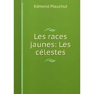  Les races jaunes Les cÃ©lestes Edmond Plauchut Books