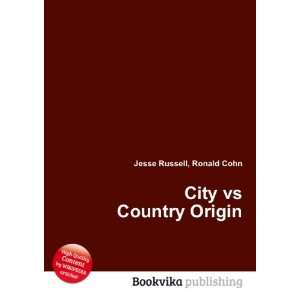  City vs Country Origin Ronald Cohn Jesse Russell Books