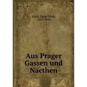   Aus Prager Gassen und NÃ¤cthen Egon Erwin, 1885 1948 Kisch Books