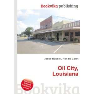  Oil City, Louisiana Ronald Cohn Jesse Russell Books