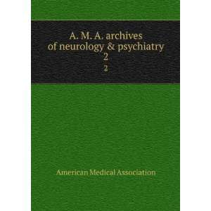   of neurology & psychiatry. 2 American Medical Association Books