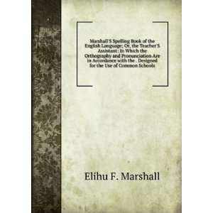   the . Designed for the Use of Common Schools Elihu F. Marshall Books