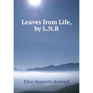   from Life, by L.N.R. Ellen Henrietta Ranyard  Books