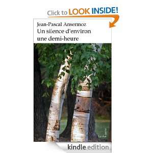 Un silence denviron une demi heure (French Edition) Jean Pascal 
