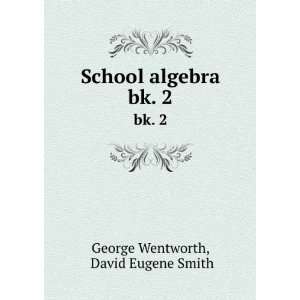   algebra. bk. 2 David Eugene Smith George Wentworth  Books