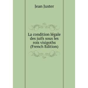   des juifs sous les rois visigoths (French Edition) Jean Juster Books