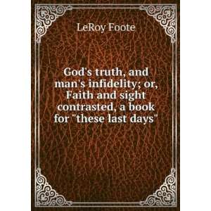 truth, and mans infidelity; or, Faith and sight contrasted, a book 