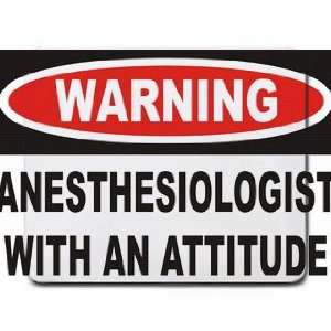  Warning Anesthesiologist with an attitude Mousepad 