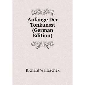  AnfÃ¤nge Der Tonkunsst (German Edition) Richard 
