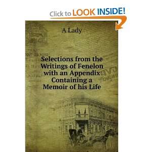  Selections from the Writings of Fenelon with an Appendix 