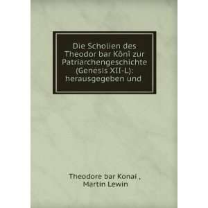   Genesis XII L) herausgegeben und . Martin Lewin Theodore bar Konai