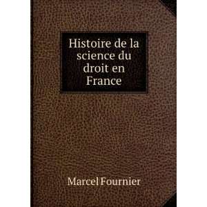 Histoire de la science du droit en France Marcel Fournier Books