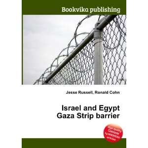  Israel and Egypt Gaza Strip barrier Ronald Cohn Jesse 