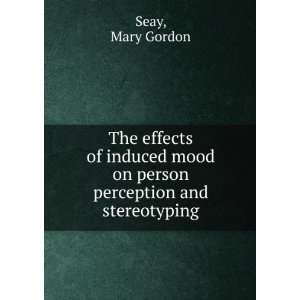   mood on person perception and stereotyping Mary Gordon Seay Books