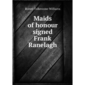   of honour signed Frank Ranelagh. Robert Folkestone Williams Books