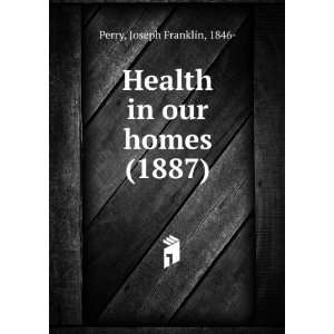    Health in our homes. (9781275515192) Joseph Franklin Perry Books