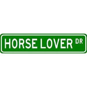 HORSE LOVER Street Sign ~ Custom Aluminum Street Signs  
