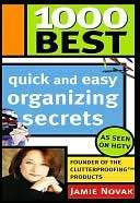   1000 Best Quick and Easy Organizing Secrets by Jamie 