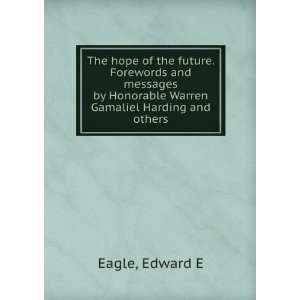   by Honorable Warren Gamaliel Harding and others Edward E Eagle Books