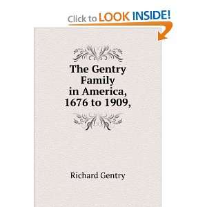    The Gentry Family in America, 1676 to 1909, Richard Gentry Books