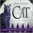 The Enchanted Cat Feline Fascinations, Spells and Magick