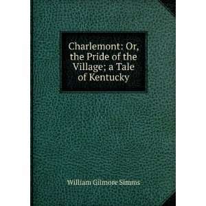   Pride of the Village; a Tale of Kentucky William Gilmore Simms Books