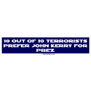 10 OUT OF 10 TERRORISTS PREFER JOHN KERRY FOR PREZ MINIATURE Sticker