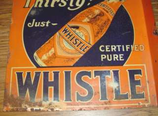   SODA TIN FLANGE SIGN WITH BOTTLE THIRSTY? JUST WHISTLE 12  